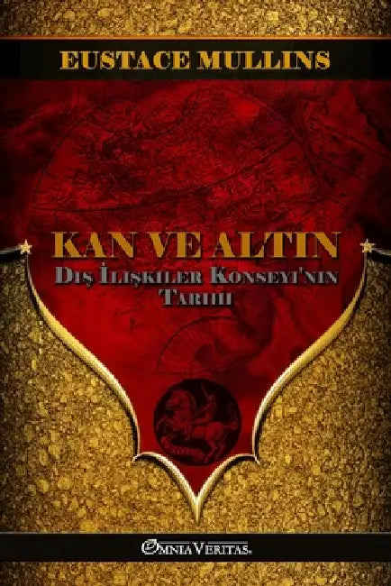 Kan ve altin: CFR'nin tarihi by Eustace Mullins