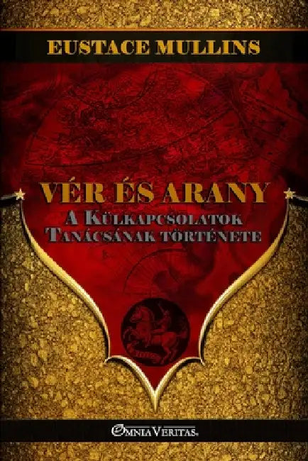 Vér és Arany: A CFR története by Eustace Mullins