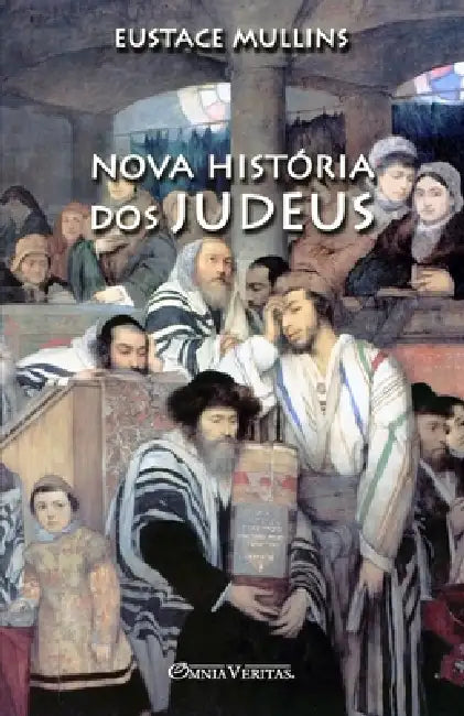 Nova História dos Judeus: & O Judeu Biológico by Eustace Mullins