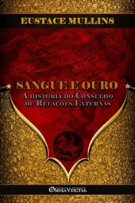 Sangue e Ouro: A história do CFR by Eustace Mullins