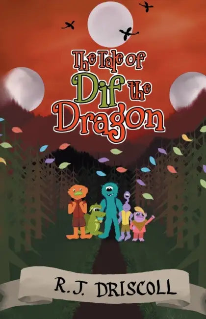 The Tale of Dif the Dragon: Black and White Edition by R. J. Driscoll