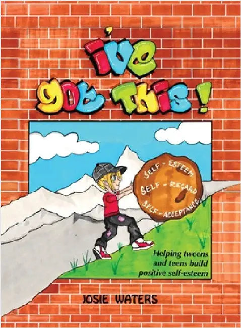I've Got This!: Self-Esteem, Self-Worth, Self-Acceptance! by Waters, Josie