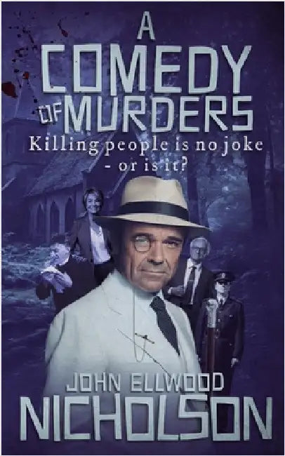 A Comedy of Murders: Killing People Is No Joke - Or Is It? by Nicholson, John Ellwood