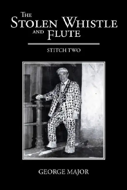 The Stolen Whistle and Flute: Stitch Two by George Major