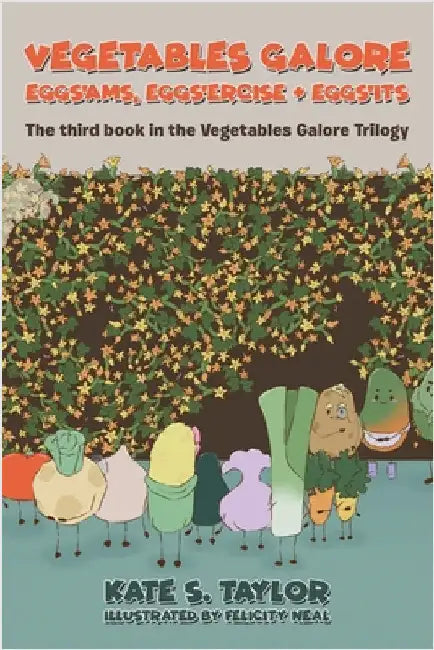 Vegetables Galore; Eggs'ams, Eggs'ercise & Eggs'its by Taylor, Kate S.