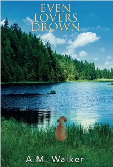 Even Lovers Drown by Walker, A. M.