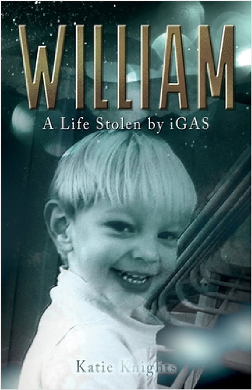 William: A Life Stolen By iGAS by Katie Knights