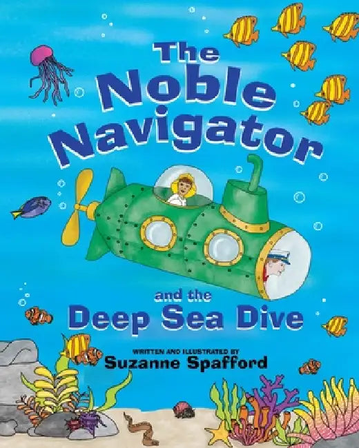 The Noble Navigator and the Deep Sea Dive by Suzanne Spafford