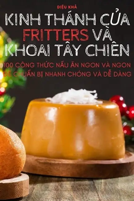 Kinh Thánh CỦa Fritters VÀ Khoai Tây Chiên by Diệu Khả