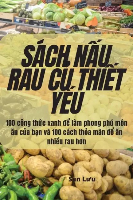 Sách NẤu Rau CỦ ThiẾt YẾu by San Lưu