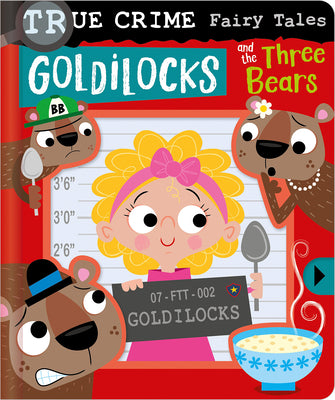 True Crime Fairy Tales Goldilocks and the Three Bears by Alexander Cox