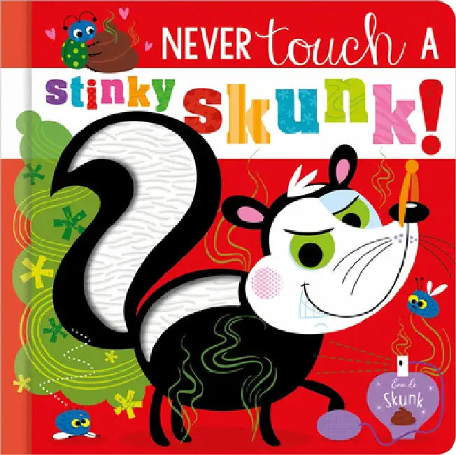 Never Touch a Stinky Skunk! by Christie Hainsby