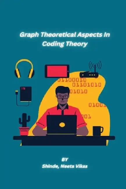 Graph Theoretical Aspects In Coding Theory by Shinde Neeta Vikas
