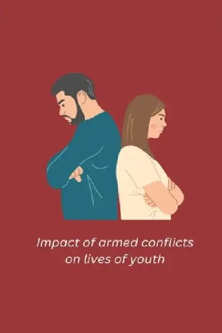 Impact of armed conflicts on lives of youth by Khan Berjeena