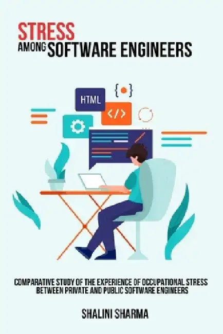Comparative study of the experience of occupational stress between private and public software engineers by Shalini Sharma