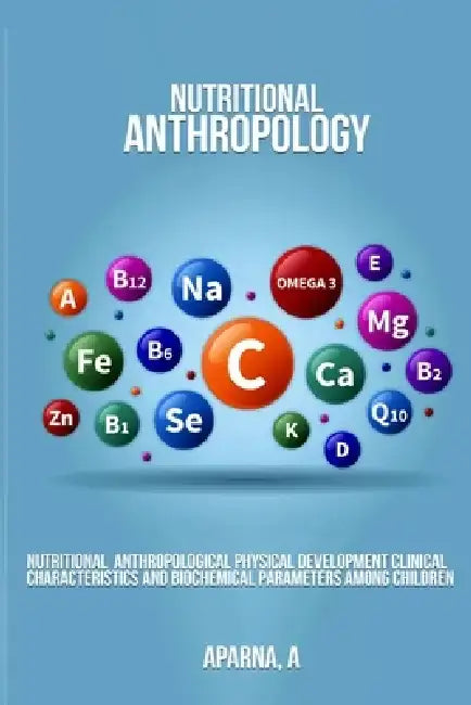 Nutritional Anthropological Physical Development Clinical Characteristics and Biochemical Parameters Among Children by Aparna A