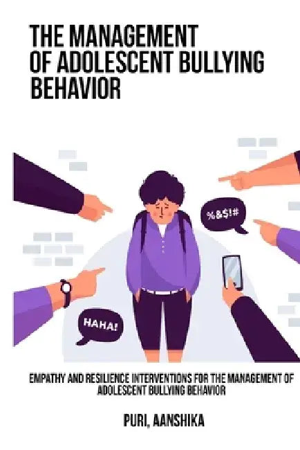 Empathy and resilience interventions for the management of adolescent bullying behavior by Puri Aanshika