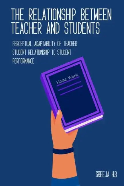 Perceptual adaptability of teacher student relationship to student performance by Sreeja H. B.