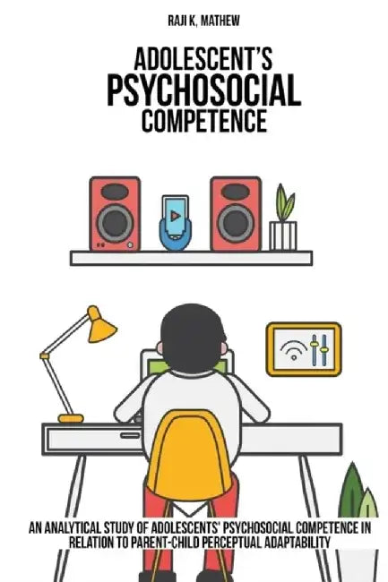An analytical study of adolescents' psychosocial competence in relation to parent-child perceptual adaptability. by Raji K. Mathew