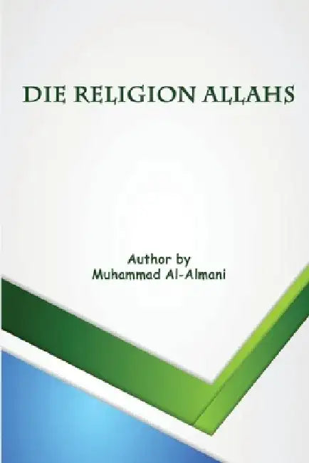 Die Religion Allahs by Muhammad S. Al-Almany