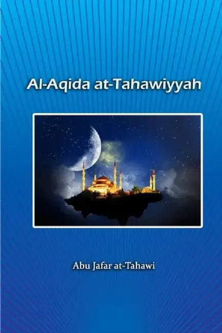 Al-Aqida at-Tahawiyyah by Abu Jafar Al-Tahawi