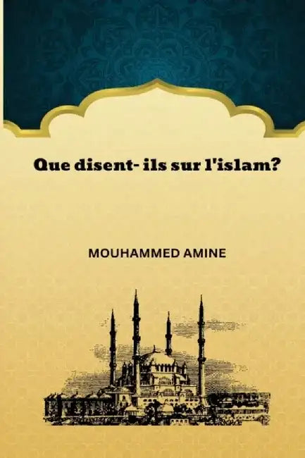 Que disent- ils sur l'islam by Mouhammed Amine