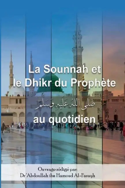 La Sounnah et le Dhikr du Prophète au quotidien by Abdoullah Ibn Hamoud Al-Farayh