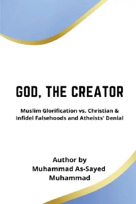God, the Creator by Muhammad Al-Sayed Muhammad