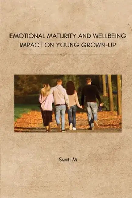Emotional Maturity and Wellbeing Impact on Young Grown-Up by Switi M