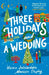 Three Holidays and a Wedding by Uzma Jalaluddin