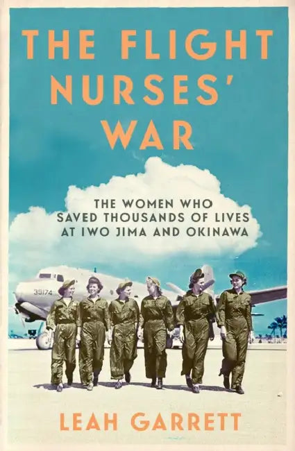 The Flight Nurses’ War by Leah Garrett