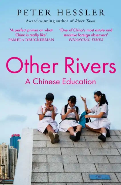 Other Rivers: A Chinese Education by Peter Hessler