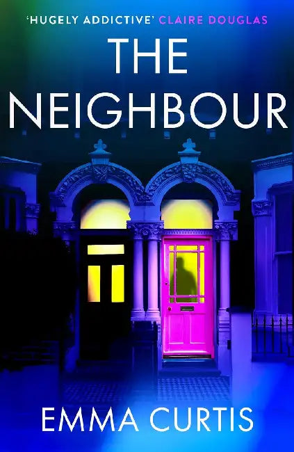 The Neighbour by Emma Curtis