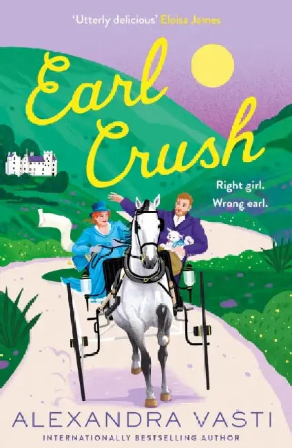 Earl Crush: The steamy and witty Regency romance perfect for fans of Bridgerton and Lex Croucher by Alexandra Vasti