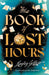 The Book of Lost Hours: The global phenomenon time travel romance that readers are loving by Hayley Gelfuso