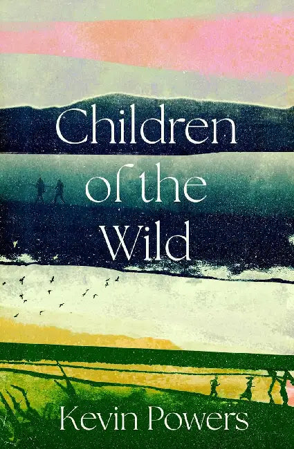 Children Of The Wild by Kevin Powers