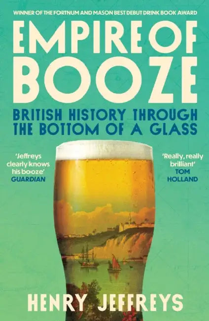 Empire Of Booze by Henry Jeffreys