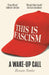 This is Fascism: A Wake-up Call by Rosan Smits