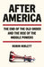 After America: The End of the Old Order and the Rise of the Middle Powers by Robin Niblett
