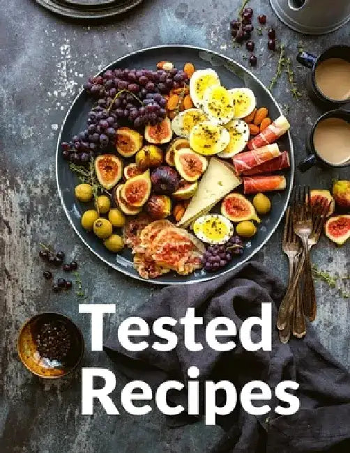 Tested Recipes: Waterless Cooking For Better Meals by Richard S Bessette
