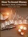 How To Invest Money: About Stocks, Bonds, and Real Estate by George Garr Henry