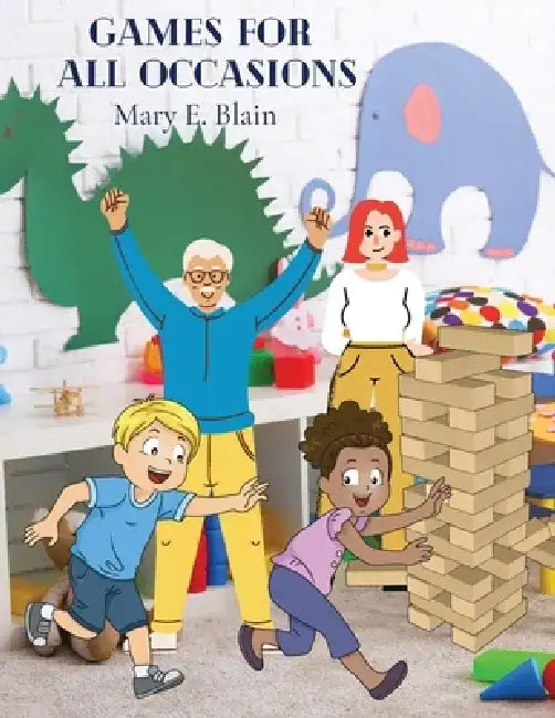 Games For All Occasions: Activity Book for Kids and Adults by Mary E Blain