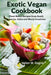 Exotic Vegan Cookbook: Plant-Based Recipes from South America, India and Many Countries by Helen W Gagne