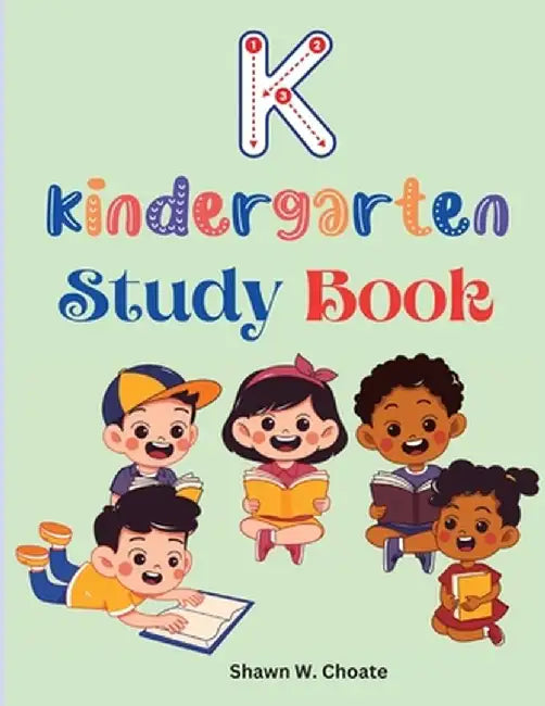 Kindergarten Study Book: Elementary School Level Activities Created by Teachers by Shawn W Choate