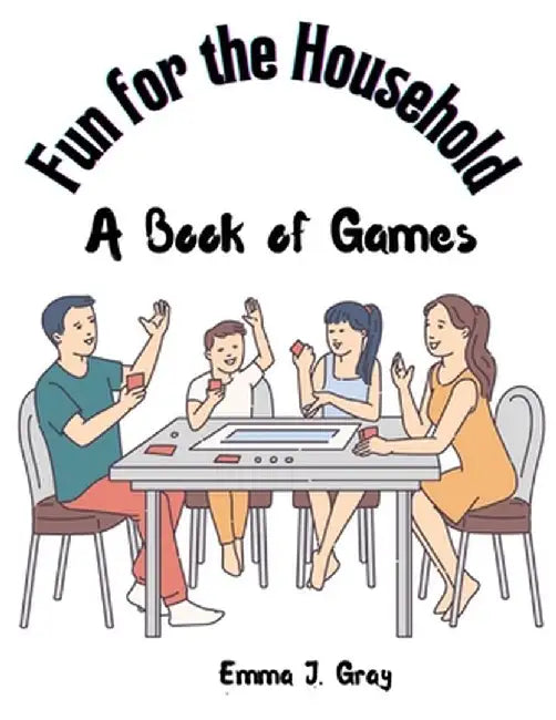 Fun for the Household: A Book of Games by Emma J Gray