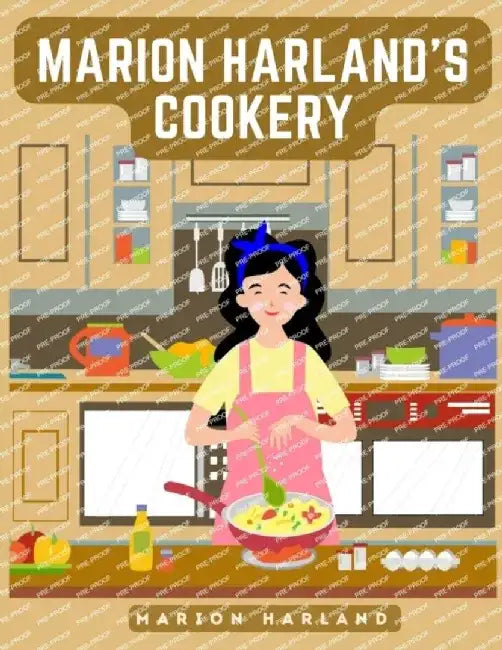 Marion Harland's Cookery Guide: A Series of Familiar Lessons for Young Housekeepers by Marion Harland