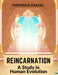 Reincarnation: A Study in Human Evolution by Theophile Pascal