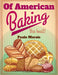 Of American Baking: A Practical Guide Covering Various Branches Of The Baking Industry, Including Cakes, Buns, And Pastry by Paula Morais