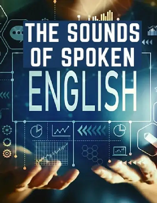The Sounds Of Spoken English: A Manual Of Ear Training For English Students by Walter Ripman