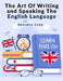 The Art Of Writing and Speaking The English Language: Study by Sherwin Cody